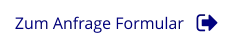 Zum Anfrage Formular